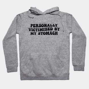 Groovy Personally Victimized By My Stomach My Tummy Hurts Hoodie